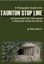 PHOTO GUIDE TO THE TAUNTON STOP LINE - huge illustrated eBook on DVD