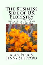 The Business Side of UK Floristry: A guide to the business... by Sheppard, Jenny