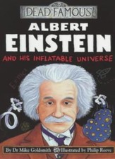Albert Einstein and His Inflatable Universe (Dead Famous) By Dr Mike Goldsmith,