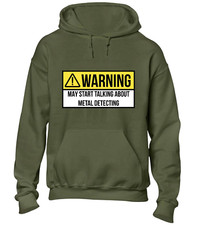 WARNING MAY START TALKING METAL DETECTING HOODY HOODIE DETECTORIST DETECTOR TOP