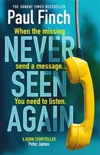 Never Seen Again: The explosive new thriller from the bestsell... by Finch, Paul