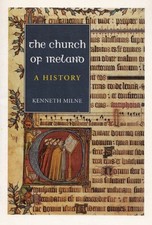 The Church of Ireland - A History, Kenneth Milne