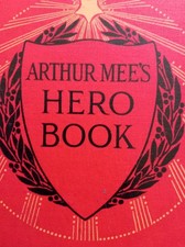 Arthur Mee's Hero Book - Hodder and Stoughton Ltd - approx 1900's
