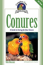 Conures: A Guide to Caring for Your ..., Nikki Moustaki