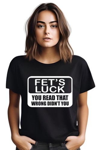 Fet luck shirt you read - t-shirt,