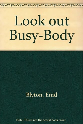 Look out busy - look, busy-body