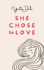 She chose to love: empowering poetry By Dulo, Yvette Yvette Dulo,