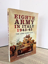 Eighth Army in Italy 1943 - 45 : The Long Hard Slog by Richard Doherty Paperback