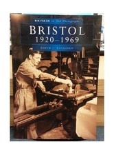 Bristol 1920-1969 (Britain in Old Photographs Series) by David J Eveleigh Book