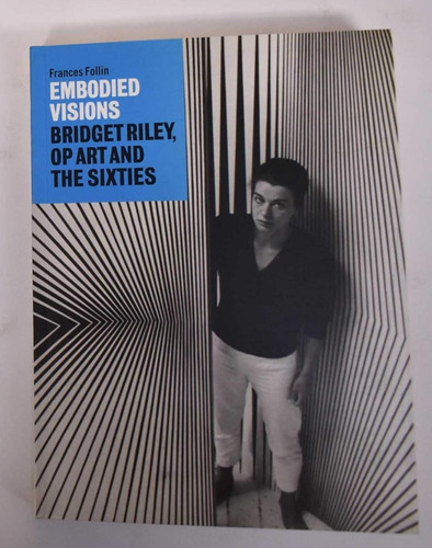 Embodied visions bridget riley - visions,