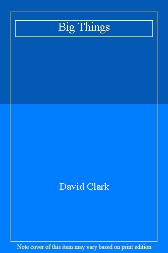 Big things david clark - things-david,