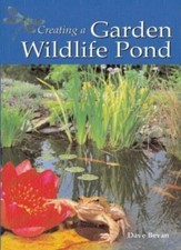 Creating a Garden Wildlife Pond By Dave Bevan