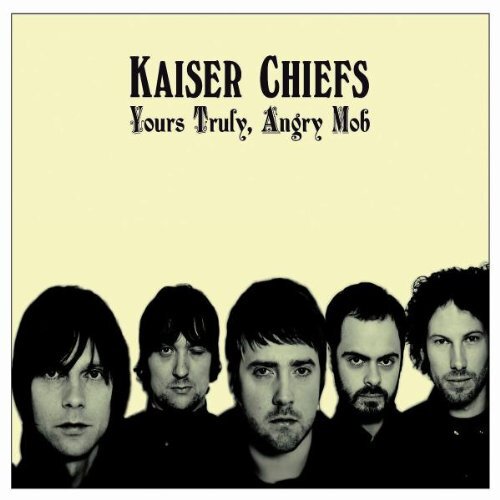 Kaiser chiefs yours truly - kaiser, :