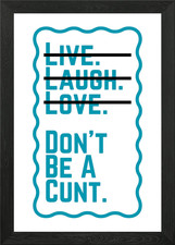 Live, Laugh, Love, Don't Be
