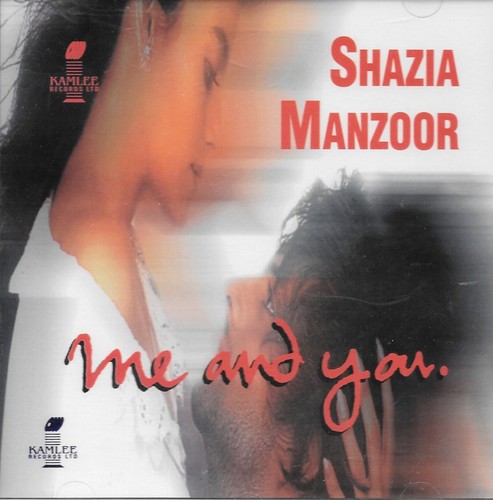 Shazia manzoor and you - me,