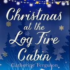 Christmas at the Log Fire Cabin by Catherine Ferguson: New