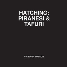 Hatching: Piranesi &amp Tafuri by Victoria Watson | Paperback | 2019