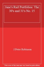 Jane's Rail Portfolios: The 30's and 31's No. 15,J.Peter Robinso