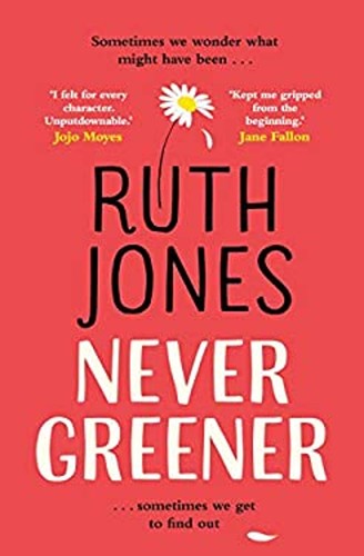 Never greener ruth jones - never,