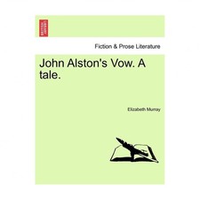 John Alston's Vow. a Tale.