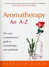 Aromatherapy An A-Z: The most