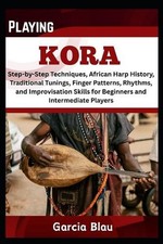 Playing Kora: Step-by-Step