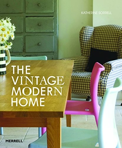 The vintage modern home - the, by