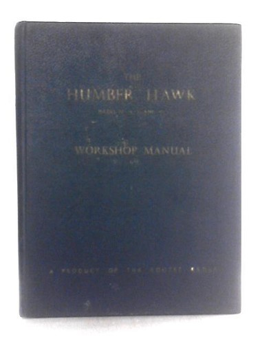 Humber hawk workshop - hawk:, manual