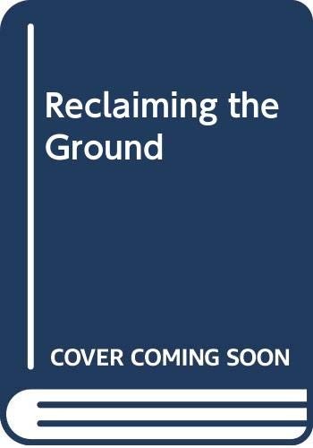 Reclaiming the ground - the, ground-john