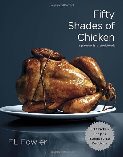 Fifty shades chicken a - of,