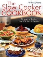 The Slow Cooker Cookbook: Time-Saving Delicious Recipes for Busy Family Cooks B