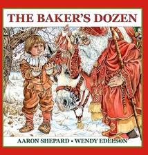 The Baker's Dozen: A Saint Nicholas Tale, with Bonus Cookie... - Shepard, Aaron