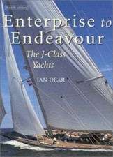 Enterprise to Endeavour: The J-Class Yachts, Dear, Ian, Used; Very Good Book