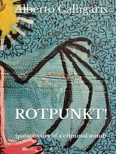 ROTPUNKT!: (pataphysics of a criminal mind)-Calligaris, Alberto 