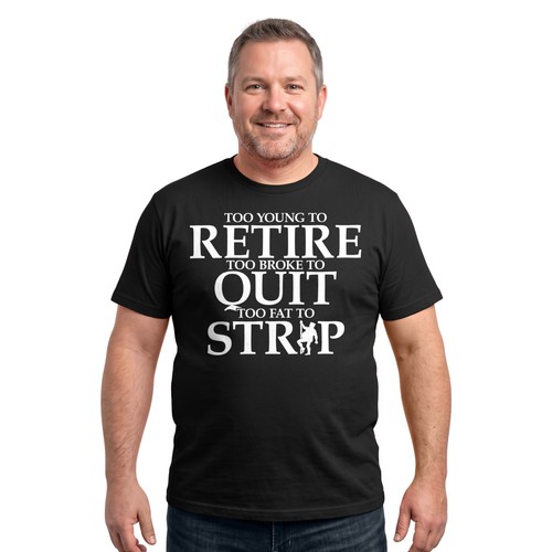 Too young retire shirt - young, t-shirt
