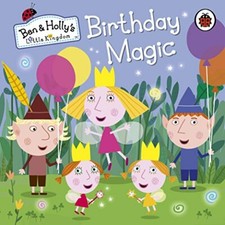 Ben and Holly's Little Kingdom: Birthday Magic (Ben & Holly's Little Kingdom) B