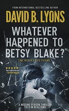 Whatever Happened to Betsy Blake?: A haunting psychologica... by Lyons, David B.