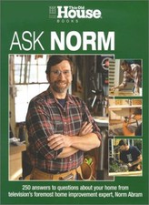 Ask Norm: 250 Answers to Questions about Your Home from Televisi
