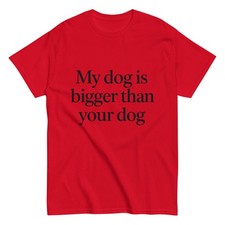 My Dog Is Bigger Than Your Dog