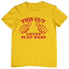 This Guy Loves Slap Bass T-Shirt - Bootsy Collins Flea RHCP Larry Graham Funk