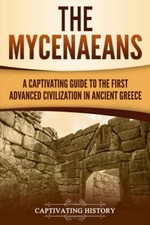 The Mycenaeans: A Captivating