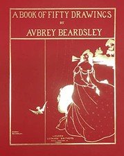 A Book of Fifty Drawings by Aubrey Beardsley by Aubrey Beardsley Book The Cheap