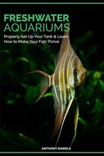 FRESHWATER AQUARIUMS: PROPERLY