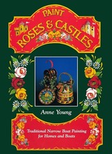 Paint Roses and Castles: Traditional Narrow Boat Painting for Homes and Boats b,