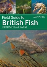 Field Guide to British Fish: Freshwater and Marine by Jack Perks