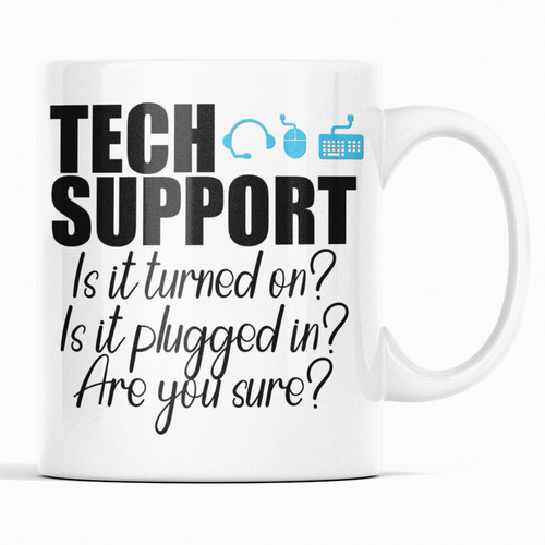 Tech support it turned - it,