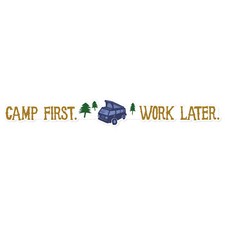 Camp First Work Later Camper