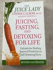 Juicing, Fasting And Detoxing For Life By The Juice Lady Cherie Calbom