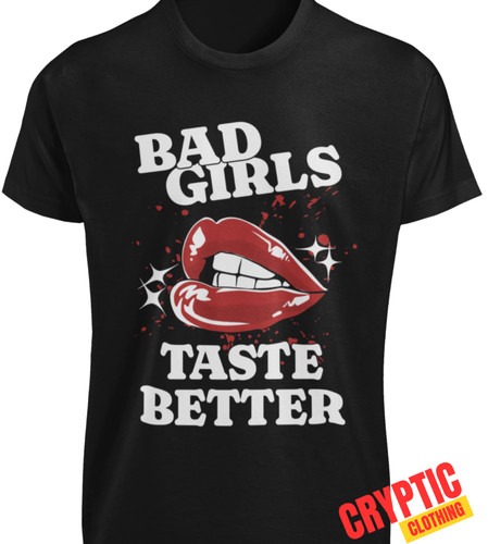 Bad girls taste better - bad,
