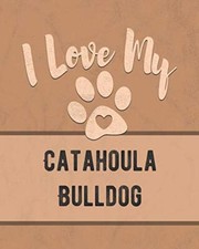 I Love My Catahoula Bulldog: Keep Track of Your. Dogs<|